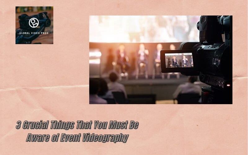 3-Crucial-Things-That-You-Must-Be-Aware-of-Event-Videography-2