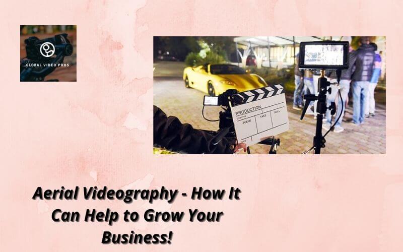 Aerial-Videography-How-It-Can-Help-to-Grow-Your-Business-2